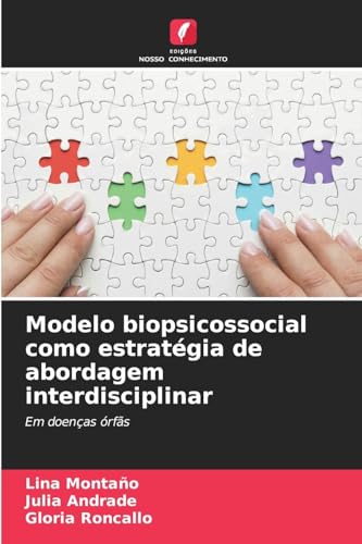 Modelo biopsicossocial como estratégia de abordagem interdisciplinar: Em doenças órfãs von Edições Nosso Conhecimento