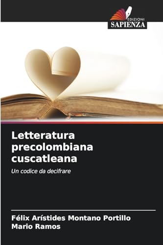 Letteratura precolombiana cuscatleana: Un codice da decifrare von Edizioni Sapienza