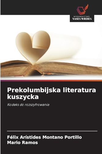 Prekolumbijska literatura kuszycka: Kodeks do rozszyfrowania von Wydawnictwo Nasza Wiedza