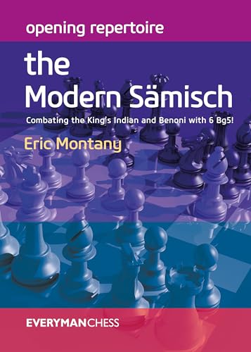 Opening Repertoire: The Modern Sämisch: Combating the King's Indian and Benoni with 6 Bg5! (Everyman Chess)