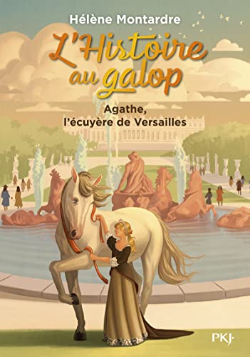 L'histoire au galop - Tome 5 Agathe, l'écuyère de Versailles (05) von POCKET JEUNESSE