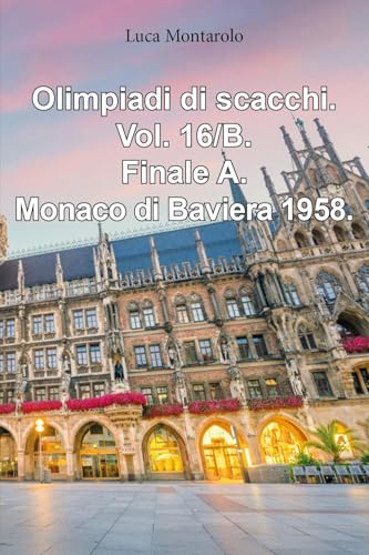 Olimpiadi di scacchi. Finale A. Monaco di Baviera 1958 (Vol. 16/B) von Youcanprint