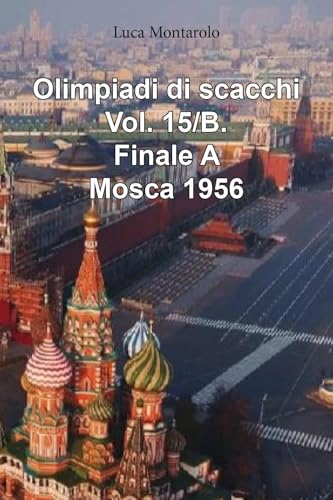 Olimpiadi di scacchi. Finale A. Mosca 1956 (Vol. 15/B) von Youcanprint