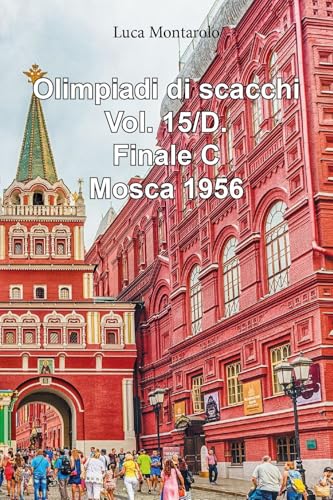 Olimpiadi di scacchi. Finale C. Mosca 1956 (Vol. 15/D) von Youcanprint