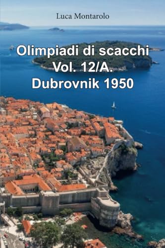Olimpiadi di scacchi. Vol. 12/A. Dubrovnik 1950.
