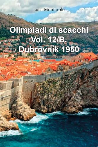 Olimpiadi di scacchi. Vol. 12/B. Dubrovnik 1950 Olimpiadi di scacchi. Vol. 12/B. Dubrovnik 1950