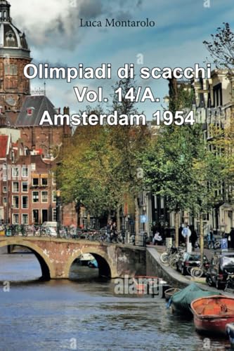 Olimpiadi di scacchi. Vol. 14/A. Qualificazioni. Amsterdam 1954. von Youcanprint