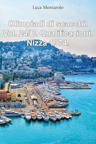 Olimpiadi di scacchi. Vol. 24/B. Qualificazioni. Nizza 1974. von Youcanprint