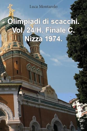 Olimpiadi di scacchi. Vol. 24/H. Finale C. Nizza 1974. von Youcanprint