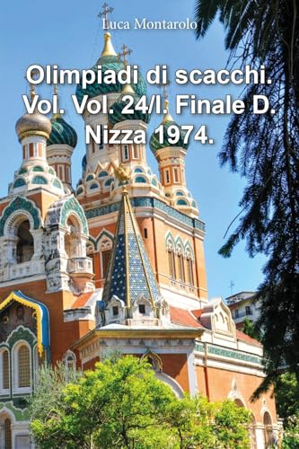 Olimpiadi di scacchi. Vol. 24/I. Finale D. Nizza 1974. Olimpiadi di scacchi. Vol. 24/I. Finale D. Nizza 1974. von Youcanprint