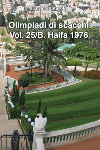 Olimpiadi di scacchi. Vol. 25/B. Haifa 1976. Olimpiadi di scacchi. Vol. 25/B. Haifa 1976. von Youcanprint