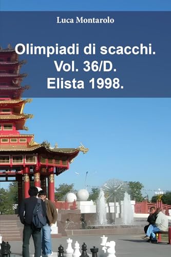 Olimpiadi di scacchi. Vol. 36/D. Elista 1998. von Youcanprint