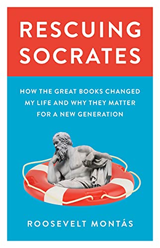 Rescuing Socrates: How the Great Books Changed My Life and Why They Matter for a New Generation von Princeton University Press