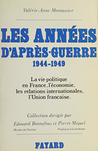 Les Années d'après-guerre: La vie politique en France, l'économie, les relations internationales, l'Union française von FAYARD