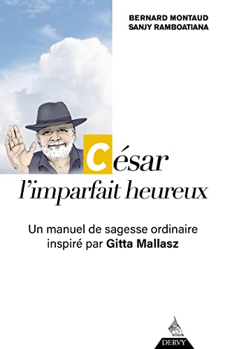 César, l'imparfait heureux - Un manuel de sagesse ordinaire inspiré par Gitta Mallasz