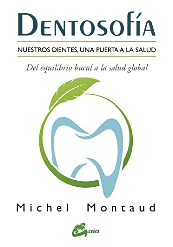 Dentosofía : nuestros dientes, una puerta a la salud : del equilibrio bucal a la salud global (Salud natural) von Gaia Ediciones