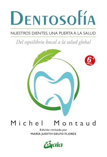 Dentosofía : nuestros dientes, una puerta a la salud : del equilibrio bucal a la salud global (Salud natural)