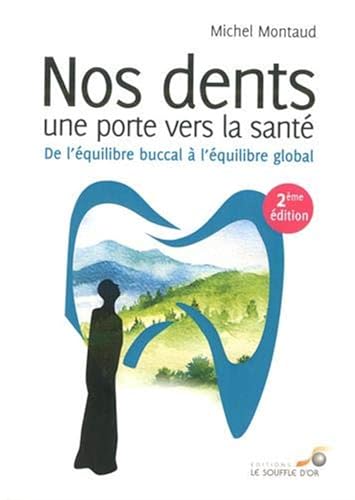 Nos dents : Une porte vers la santé: De l'équilibre buccal à l'équilibre global