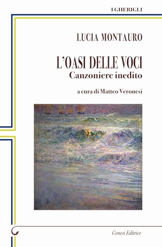 L'oasi delle voci. Canzoniere inedito (I gherigli) von Genesi Editrice
