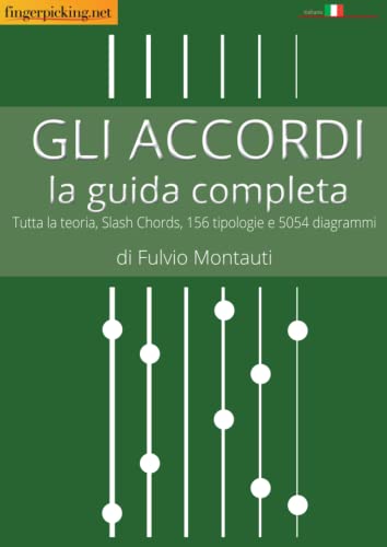 Gli Accordi: La guida completa: Tutta la teoria, Slash Chords, 156 tipologie e 5054 diagrammi (Acoustic)