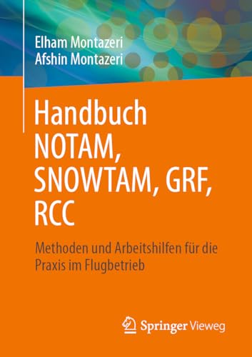 Handbuch NOTAM, SNOWTAM, GRF, RCC: Methoden und Arbeitshilfen für die Praxis im Flugbetrieb