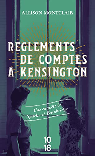 Règlements de comptes à Kensington (03): Une enquête de Sparks & Bainbridge von 10 X 18