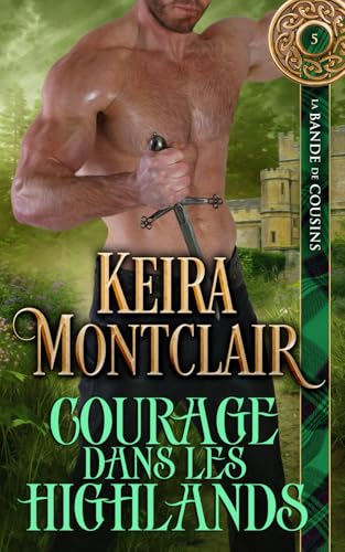 Courage dans les Highlands (LA BANDE DE COUSINS, Band 5) von Keira Montclair