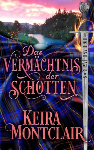 Das Vermächtnis der Schotten (Highland Jäger, Band 8) von Keira Montclair