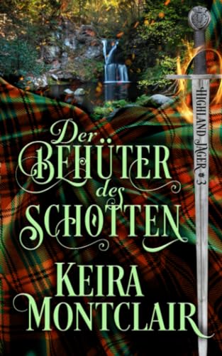 Der Behüter der Schotten (Highland Jäger, Band 3)