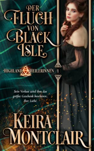 Der Fluch von Black Isle (Highland Heilerinnen, Band 1) Der Fluch von Black Isle (Highland Heilerinnen, Band 1) von Keira Montclair