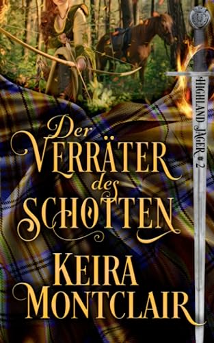 Der Verräter der Schotten (Highland Jäger, Band 2) Der Verräter der Schotten (Highland Jäger, Band 2) von Keira Montclair