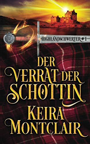 Der Verrat der Schottin (Highlandschwerter, Band 1) Der Verrat der Schottin (Highlandschwerter, Band 1)
