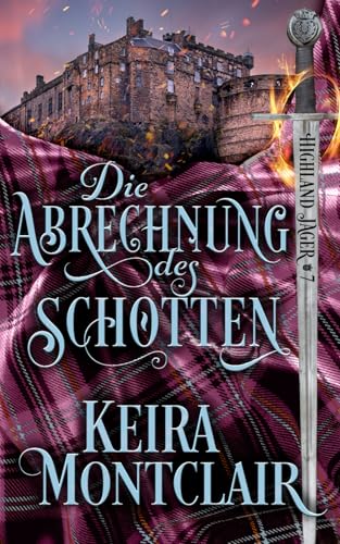 Die Abrechnung des Schotten (Highland Jäger, Band 7) von Keira Montclair