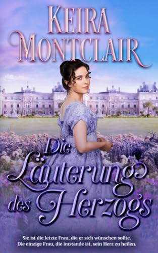 Die Läuterung des Herzogs Die Läuterung des Herzogs von Keira Montclair