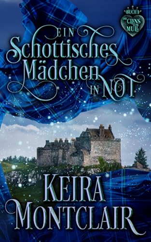 Ein schottisches Mädchen in Not (Die Clans von Mull, Band 1) von Keira Montclair