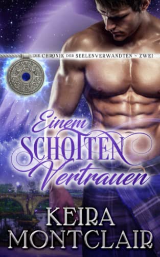 Einem Schotten vertrauen (Die Chronik der Seelenverwandten, Band 2) von Keira Montclair