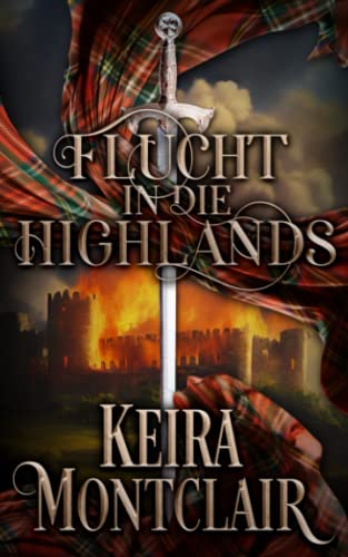 Flucht in die Highlands Flucht in die Highlands von Keira Montclair
