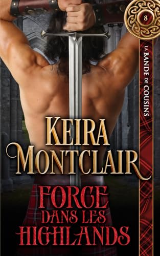 Force dans les Highlands (LA BANDE DE COUSINS, Band 8) von Keira Montclair