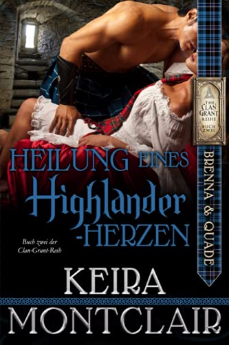 Heilung eines Highlander-Herzen (Die Clan Grant-Reihe, Band 2)