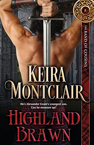 Highland Brawn (The Band of Cousins, Band 8) von Keira Montclair