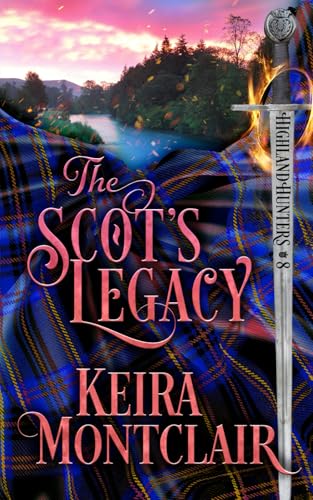 The Scot's Legacy (Highland Hunters, Band 8) von Keira Montclair