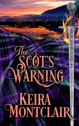 The Scot's Warning (Highland Hunters, Band 6) von Keira Montclair