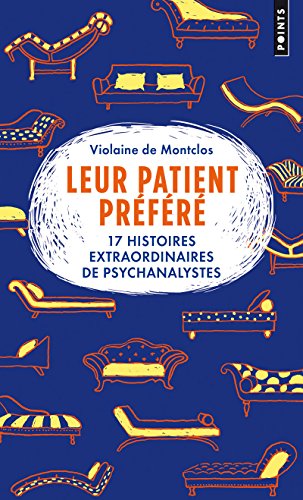 Leur patient préféré: 17 histoires extraordinaires de psychanalystes