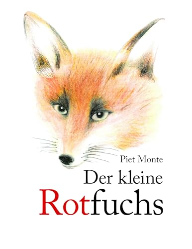 Der kleine Rotfuchs Der kleine Rotfuchs von Books on Demand GmbH