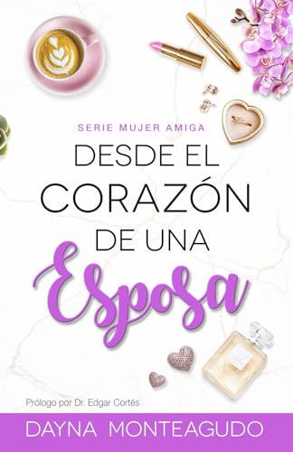 Desde el corazón de una esposa: Serie mujer/amiga von Use my own imprint