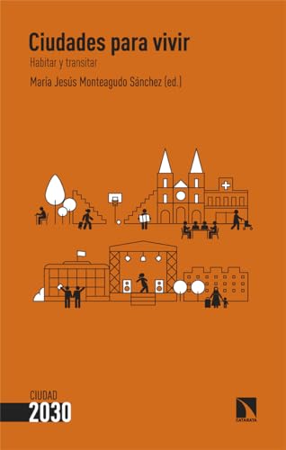 Ciudades para vivir: Habitar y transitar (Ciudad 2030, Band 6) von Los Libros de la Catarata