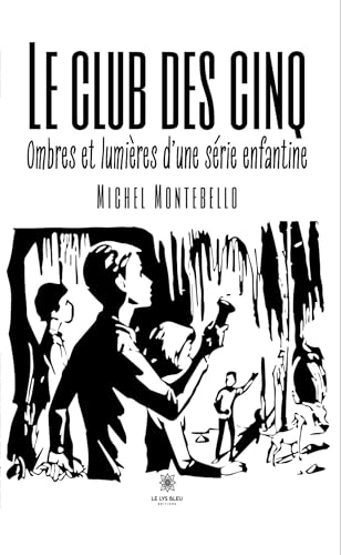 Le club des cinq - Ombres et lumières d’une série enfantine von LE LYS BLEU EDITIONS SAS