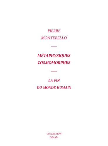 Métaphysiques cosmomorphes - La fin du monde humain
