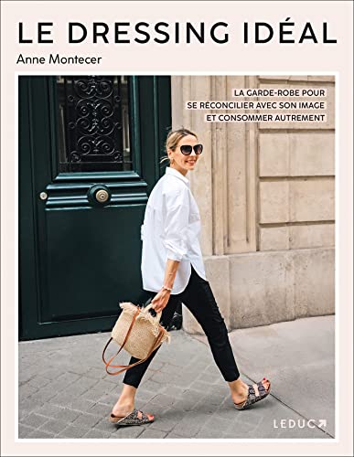 Le dressing idéal: La garde-robe pour se réconcilier avec son image et consommer autrement Le dressing idéal: La garde-robe pour se réconcilier avec son image et consommer autrement