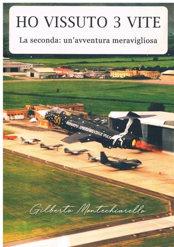 Ho vissuto 3 vite. La seconda: un'avventura meravigliosa (Narrativa) von Il Levante